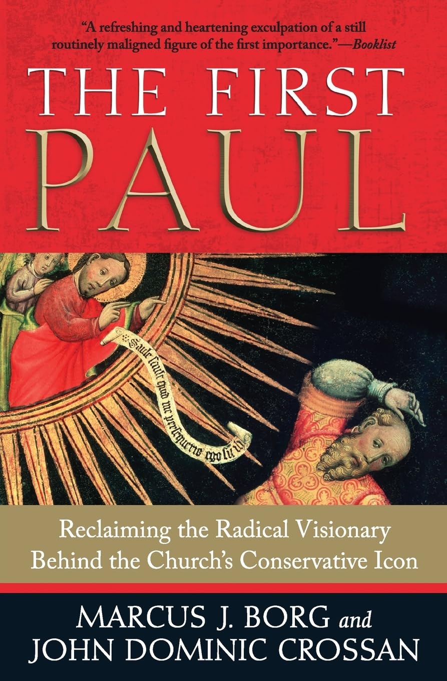 The First Paul: Reclaiming the Radical Visionary Behind the Church's Conservative Icon,Used