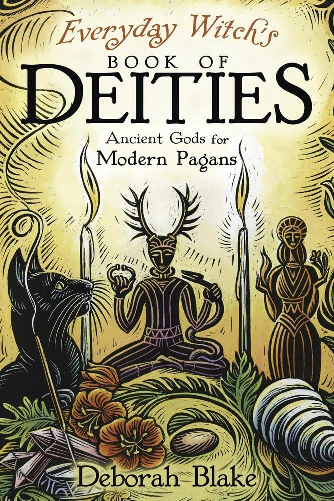 Everyday WitchS Book Of Deities: Ancient Gods For Modern Pagans (Everyday Witchcraft, 8)