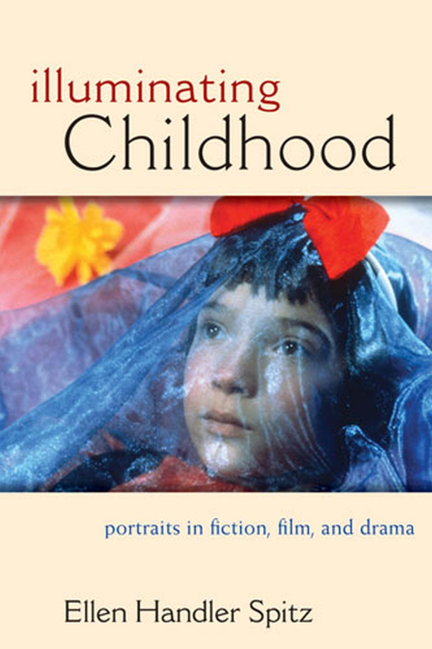 Illuminating Childhood: Portraits In Fiction, Film, And Drama