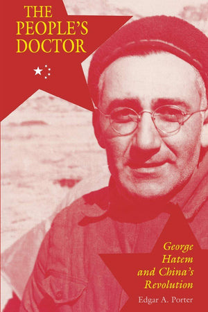 The People's Doctor: George Hatem and China's Revolution,Used