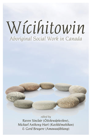 Wicihitowin: Aboriginal Social Work In Canada