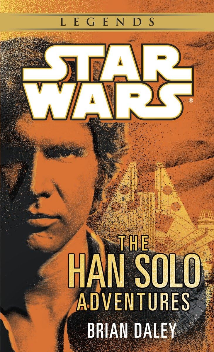 The Han Solo Adventures: Han Solo At Stars' End / Han Solo'S Revenge / Han Solo And The Lost Legacy (A Del Rey Book)