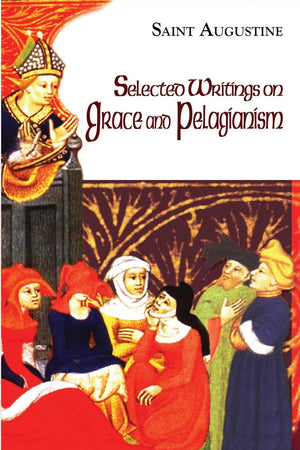 Selected Writings on Grace and Pelagianism (The Works of Saint Augustine: A Translation for the 21st Century),Used
