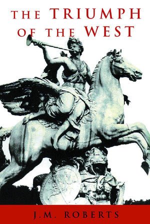 The Triumph of the West: The Origin, Rise, and Legacy of Western Civilization,Used