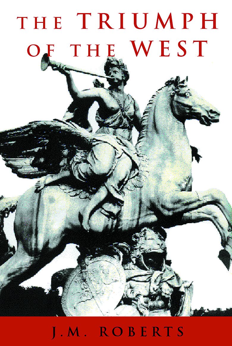 The Triumph of the West: The Origin, Rise, and Legacy of Western Civilization,Used