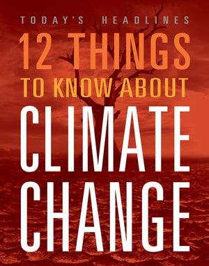 12 THINGS TO KNOW ABOUT CLIMATE CHANGE