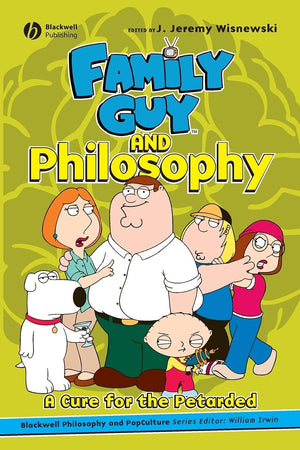 Family Guy and Philosophy: A Cure for the Petarded (The Blackwell Philosophy and Pop Culture Series),Used