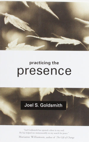 Practicing the Presence: The Inspirational Guide to Regaining Meaning and a Sense of Purpose in Your Life,Used
