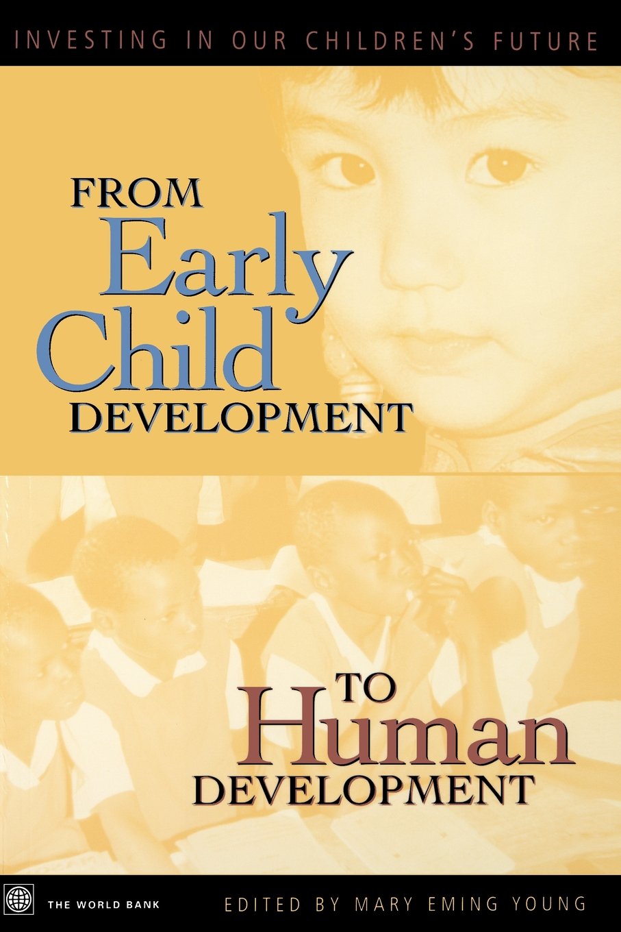 From Early Child Development To Human Development: Investing In Our Children'S Future,Used