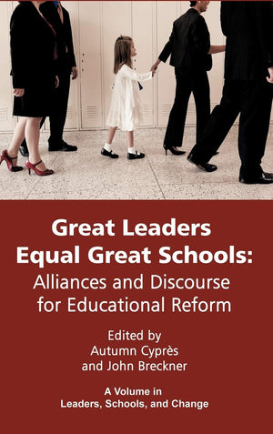 Great Leaders Equal Great Schools: Alliances And Discourse For Educational Reform (Hc) (Leaders, Schools, And Change),Used
