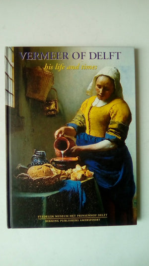 Vermeer of Delft: His life and times (Prinsenhof series),Used