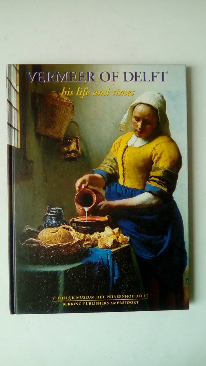 Vermeer of Delft: His life and times (Prinsenhof series),Used