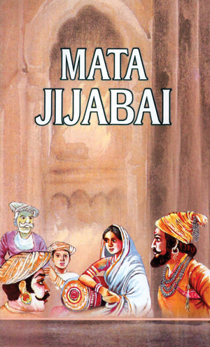 Mata Jijabai: Life & Times Biography Of Rajmata Jijau  Jijabai Shahaji Bhonsale Mother Of Shivaji Founder Of The Maratha Kingdom  Paperback English