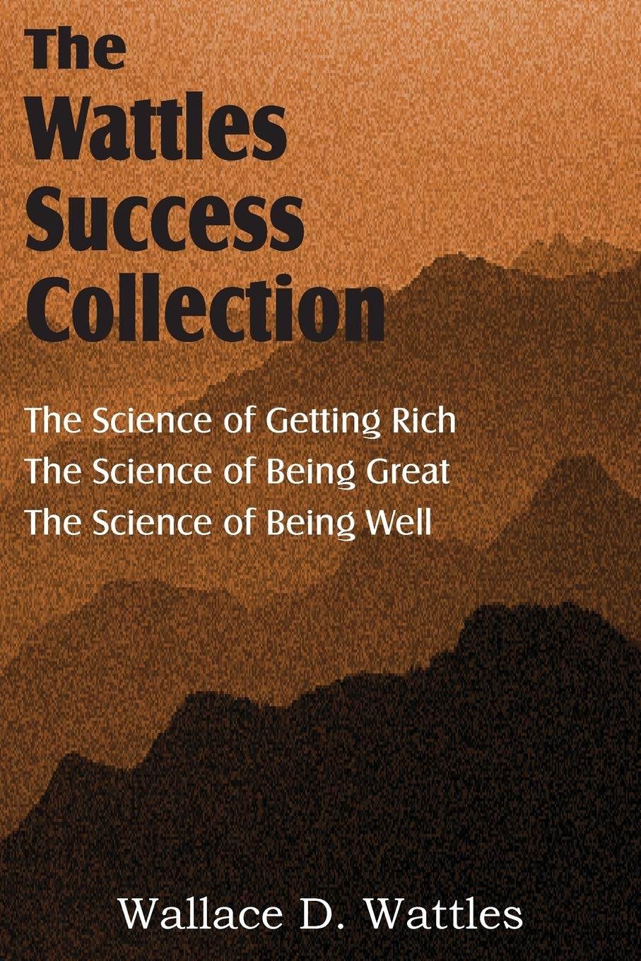 The Science Of Wallace D. Wattles, The Science Of Getting Rich, The Science Of Being Great, The Science Of Being Well,Used