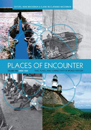 Places of Encounter, Volume 2: Time, Place, and Connectivity in World History, Volume Two: Since 1500,Used