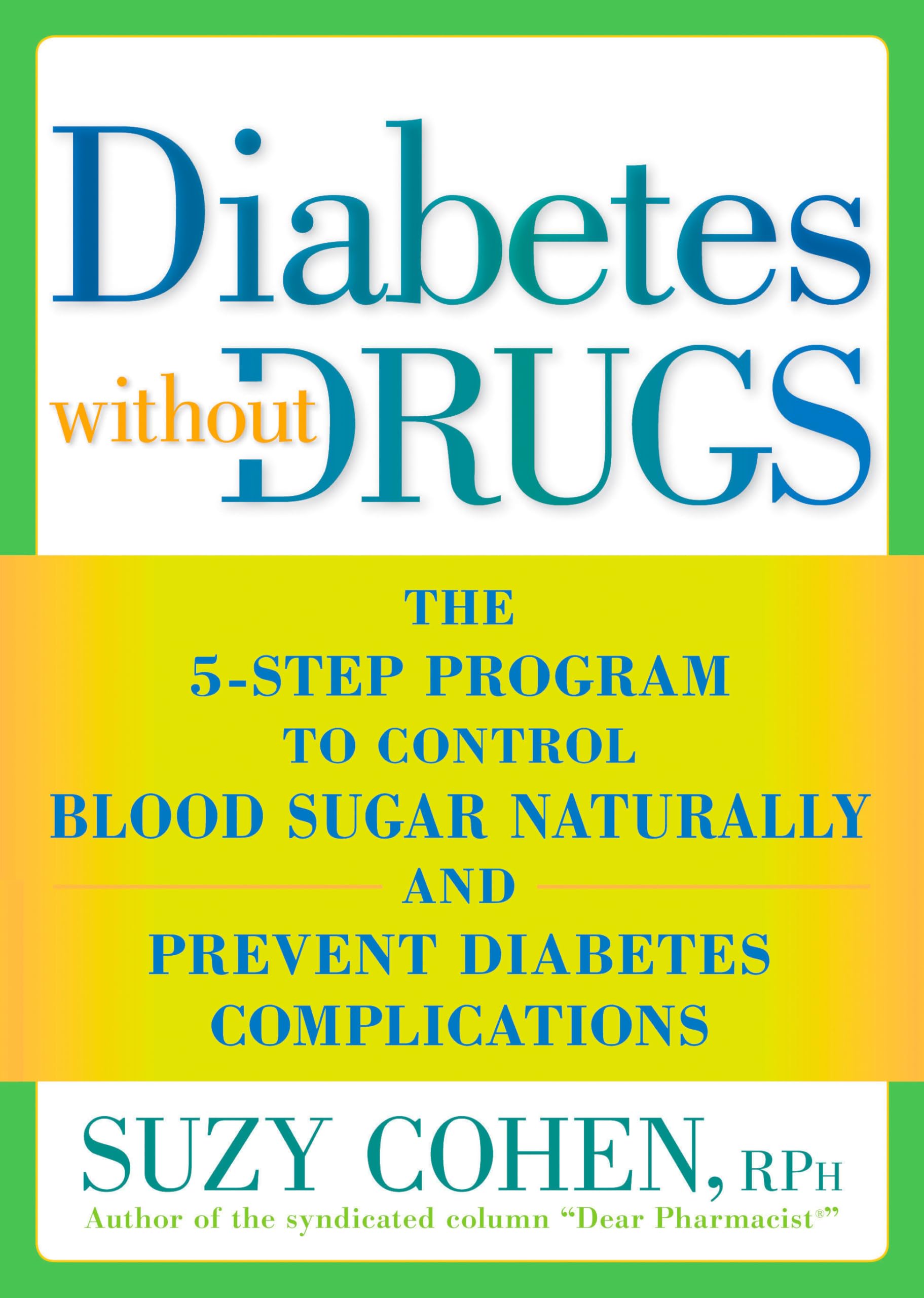 Diabetes Without Drugs: The 5Step Program To Control Blood Sugar Naturally And Prevent Diabetes Complications