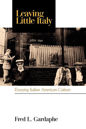 Leaving Little Italy: Essaying Italian American Culture (Suny Series In Italian/American Culture),New