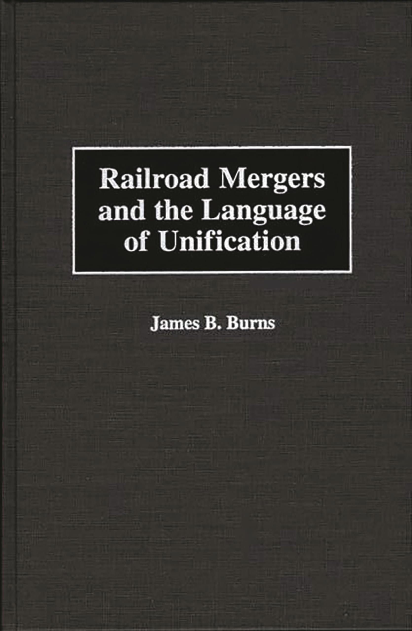 Railroad Mergers and the Language of Unification,Used