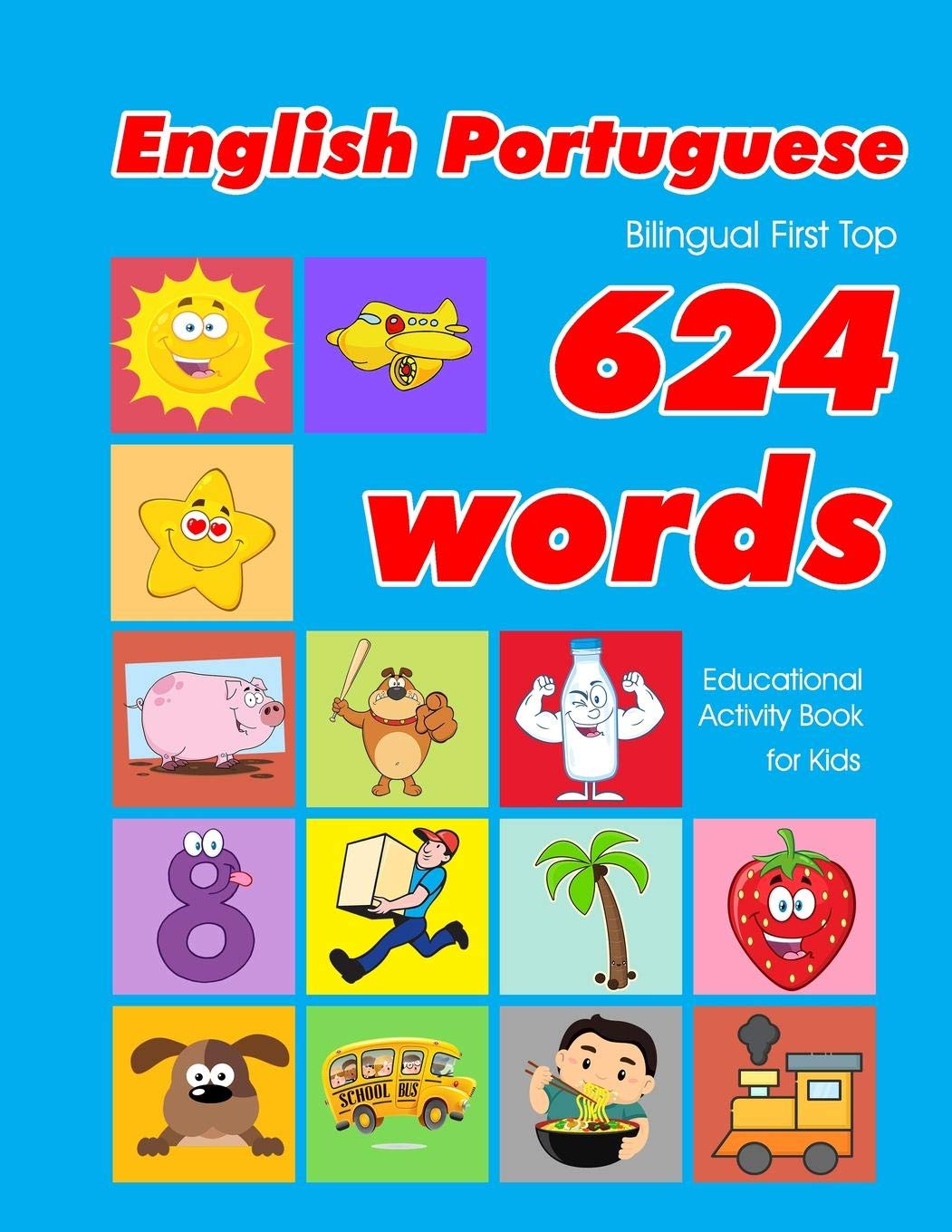 English  Portuguese Bilingual First Top 624 Words Educational Activity Book for Kids: Easy vocabulary learning flashcards best ,New