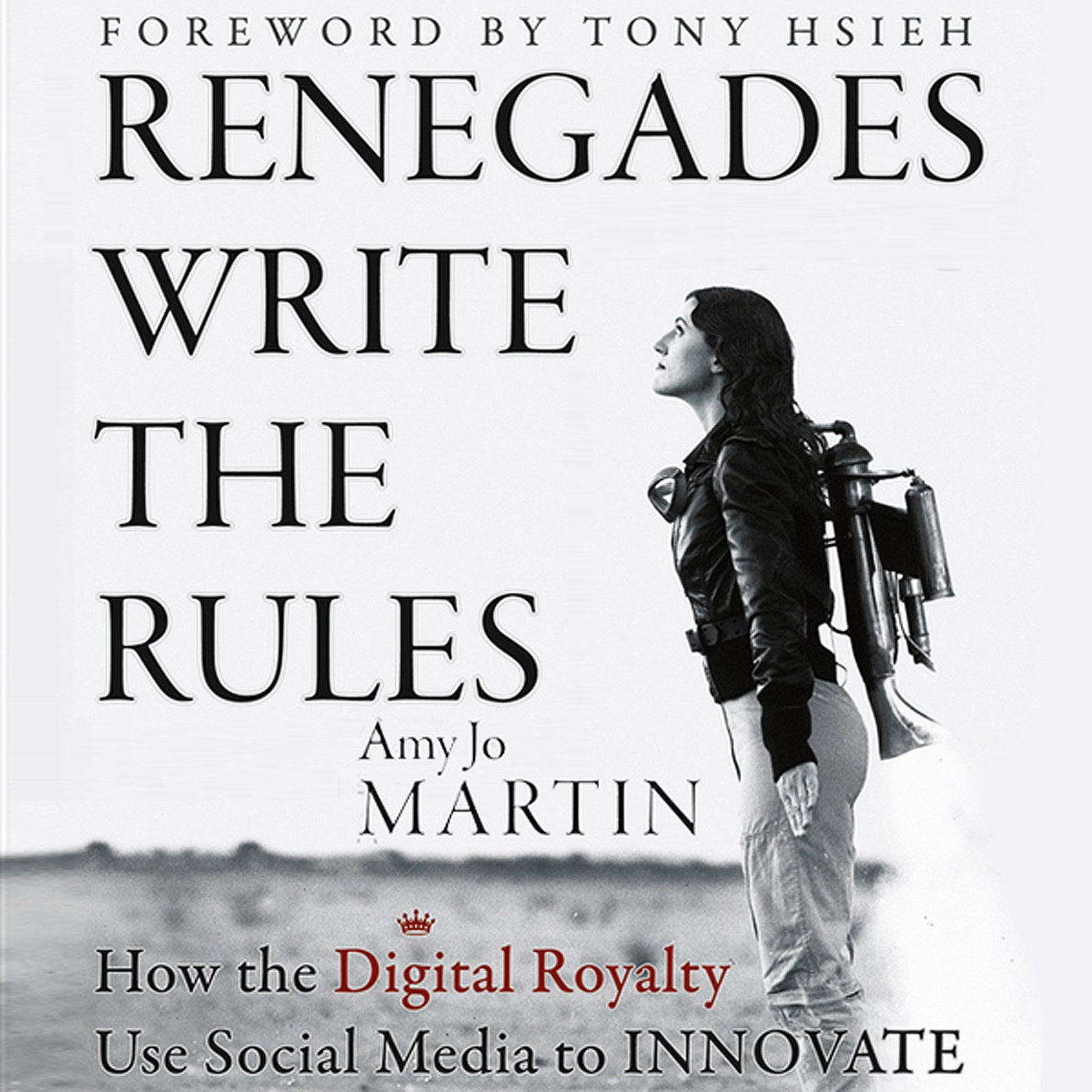 Renegades Write the Rules: How the Digital Royalty Use Social Media to Innovate,Used