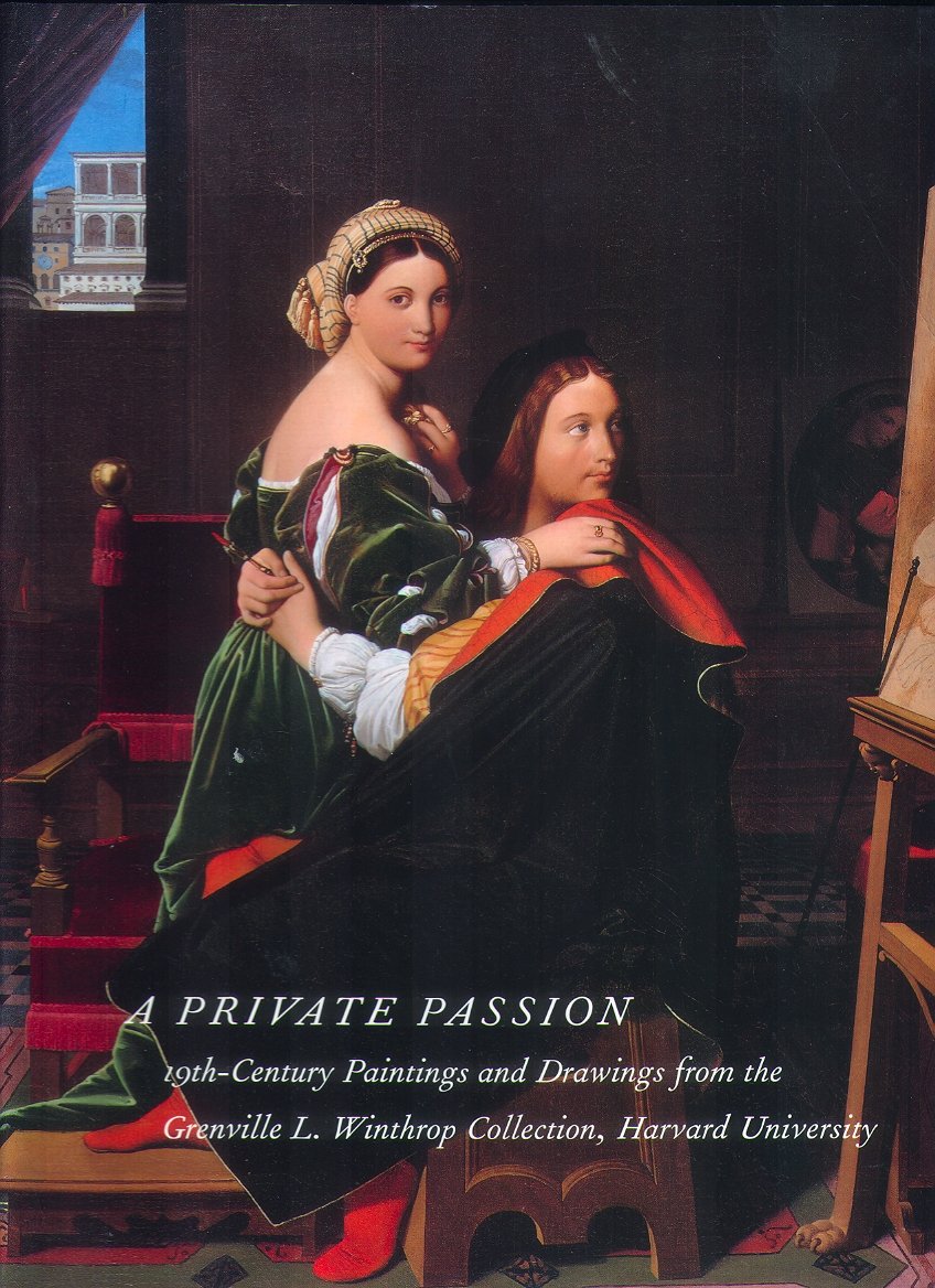 A Private Passion: 19Thcentury Paintings And Drawings From The Grenville L. Winthrop Collection, Harvard University,Used