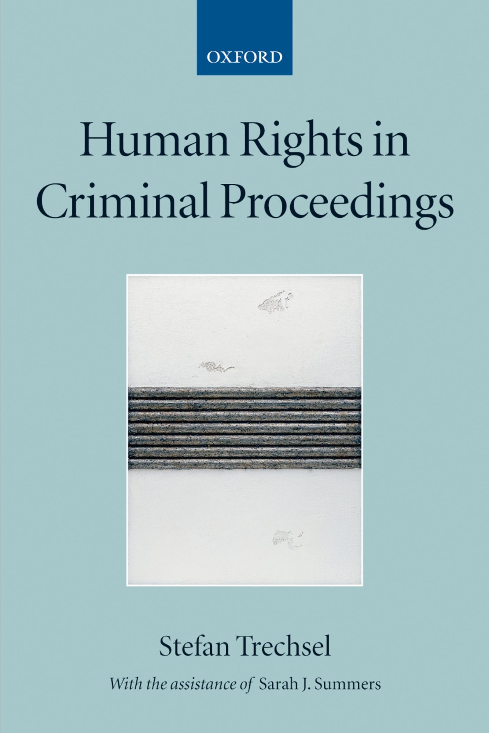 Human Rights In Criminal Proceedings (Collected Courses Of The Academy Of European Law)