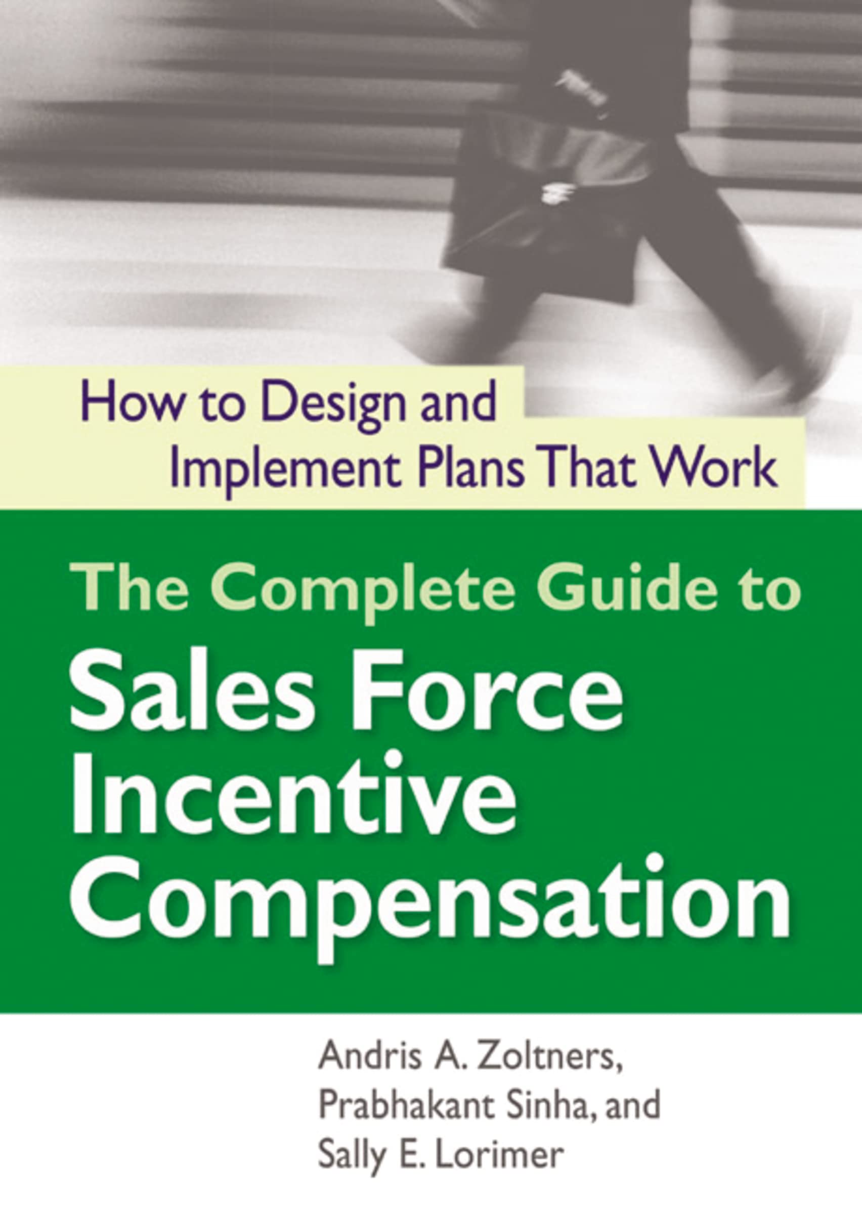 The Complete Guide To Sales Force Incentive Compensation: How To Design And Implement Plans That Work,Used