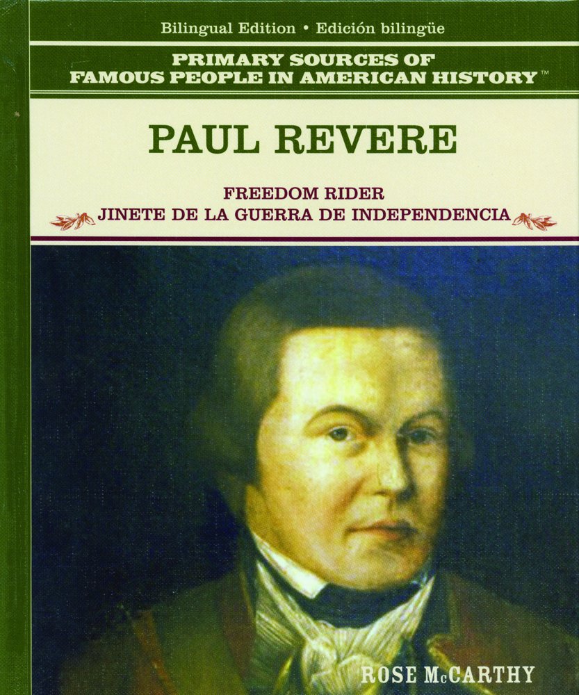 PAUL REVERE: FREEDOM RIDER JUNETE DE LA GUERRA DE INDEPENDENCIA (PRIMARY SOURCES OF FAMOUS PEOPLE IN AMERICAN HISTORY) (Spanish ,Used