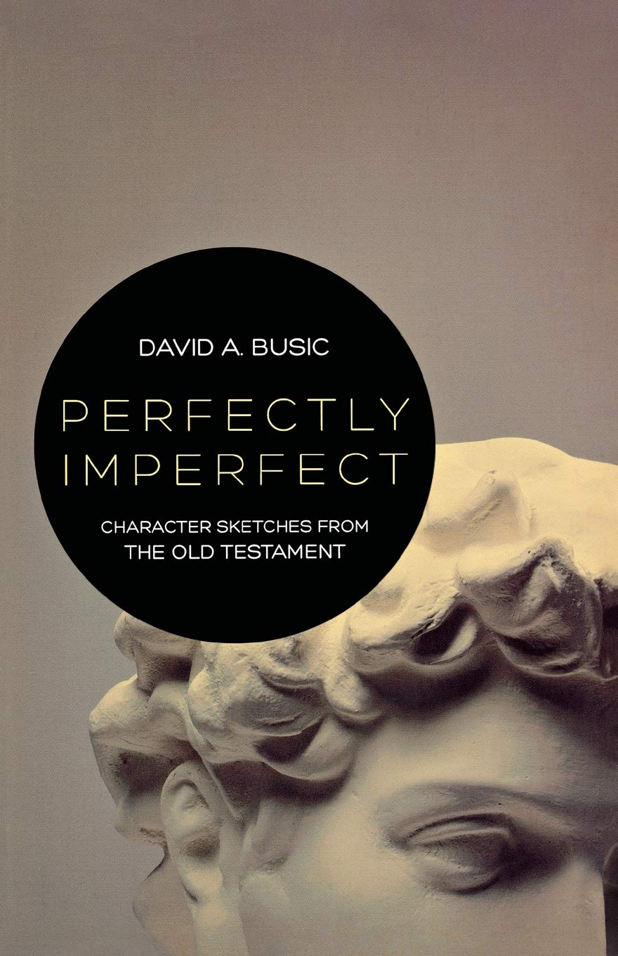 Perfectly Imperfect: Character Sketches from the Old Testament,Used