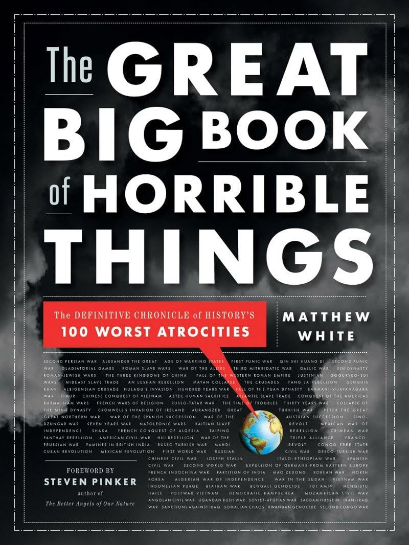 The Great Big Book Of Horrible Things: The Definitive Chronicle Of History'S 100 Worst Atrocities