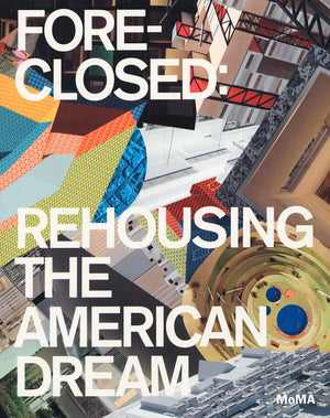 Foreclosed: Rehousing The American Dream
