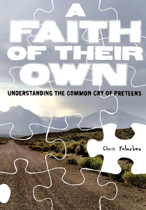 Faith of Their Own: Understanding the Common Cry of Preteens,New