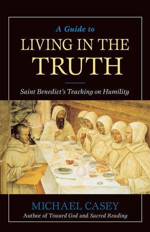 A Guide to Living in the Truth: St. Benedicts's Teaching on Humility,Used