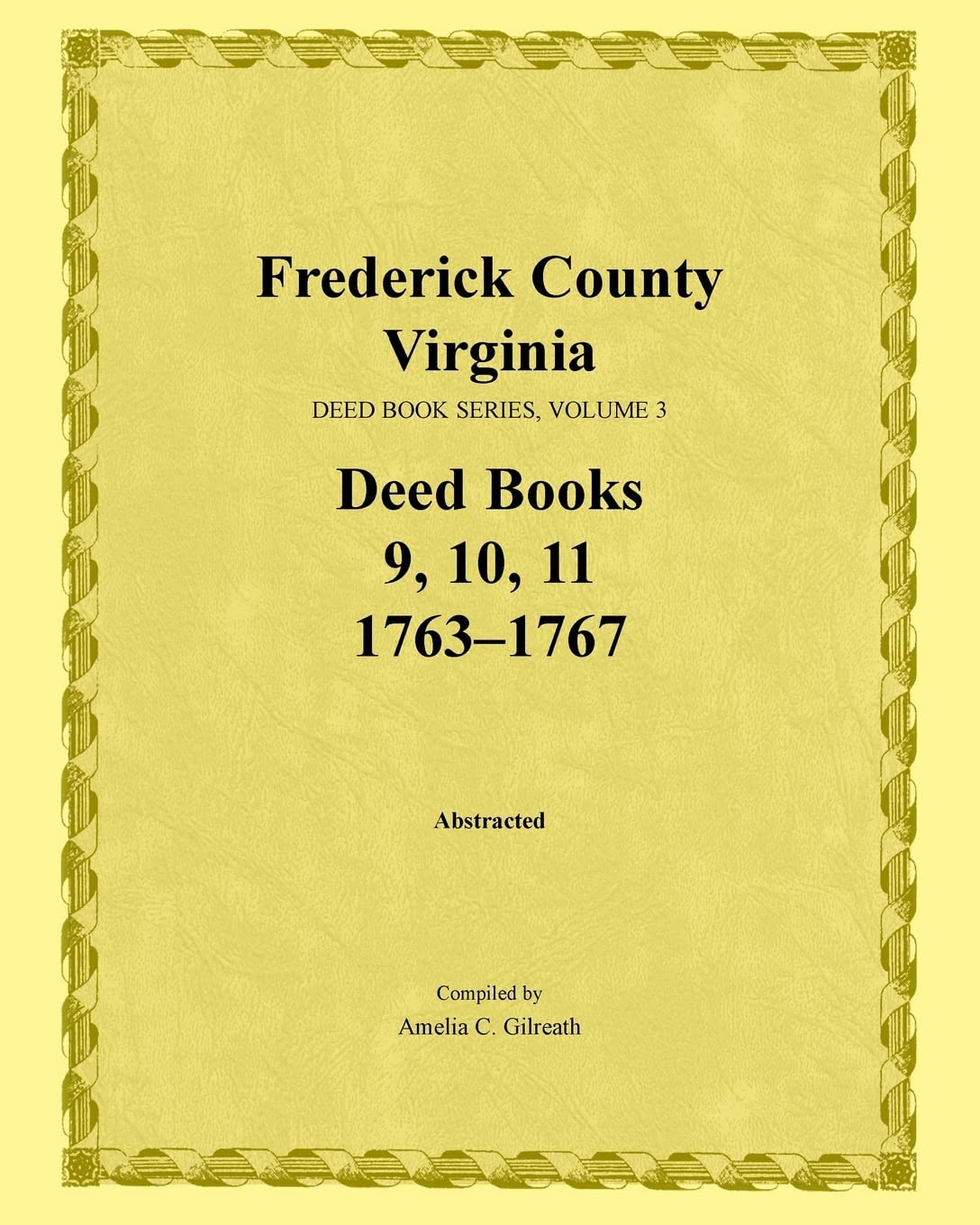 Frederick County, Virginia, Deed Book Series, Volume 3, Deed Books 9, 10, 11: 17631767,Used