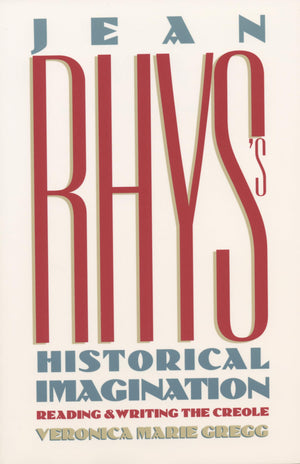 Jean Rhys'S Historical Imagination: Reading And Writing The Creole (History; 49),Used