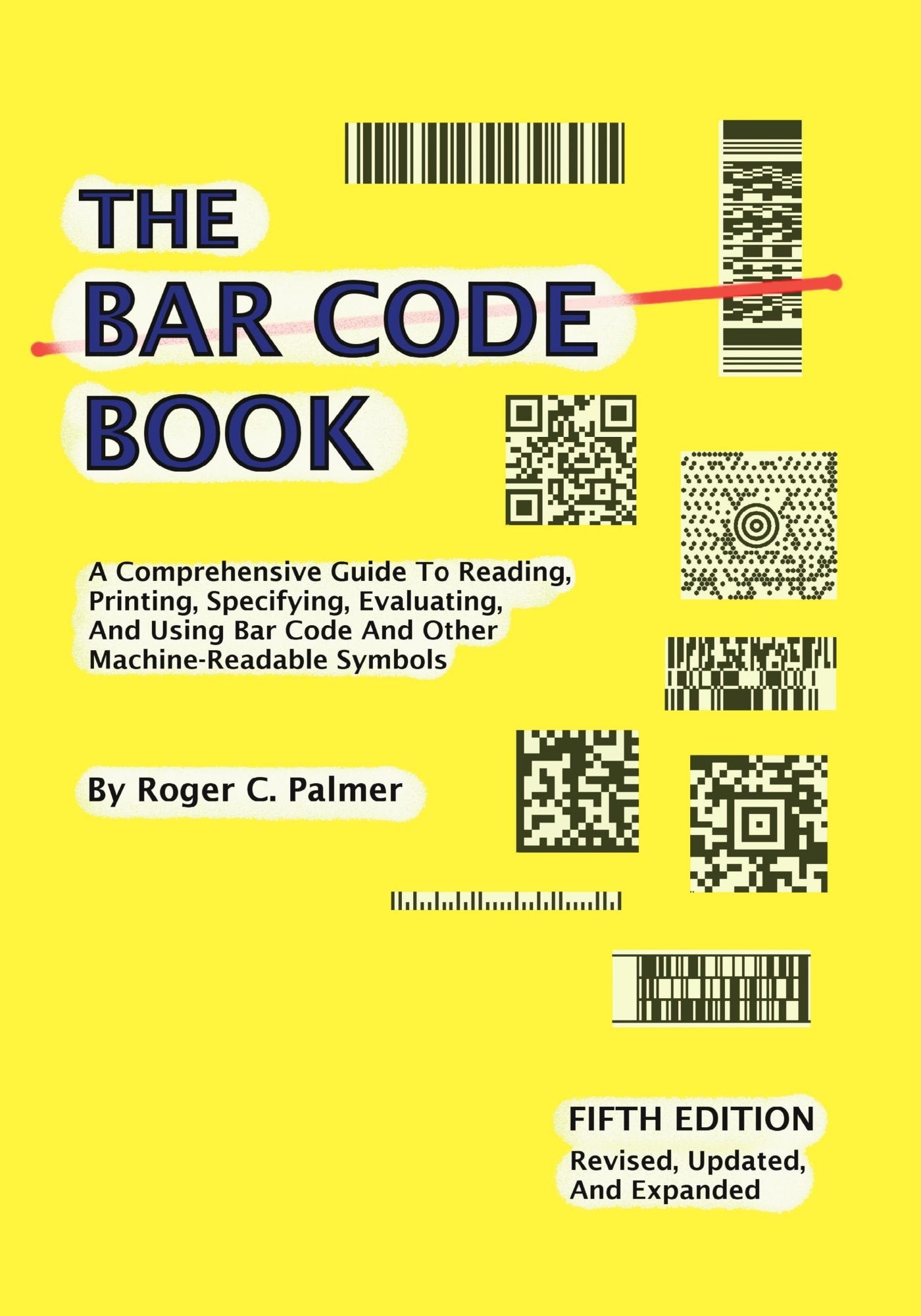The Bar Code Book: A Comprehensive Guide To Reading, Printing, Specifying, Evaluating, And Using Bar Code And Other Machineread,Used