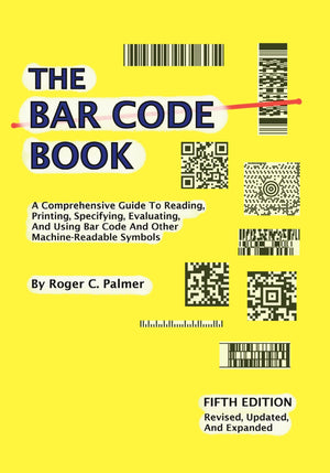 The Bar Code Book: A Comprehensive Guide To Reading, Printing, Specifying, Evaluating, And Using Bar Code And Other Machineread,Used