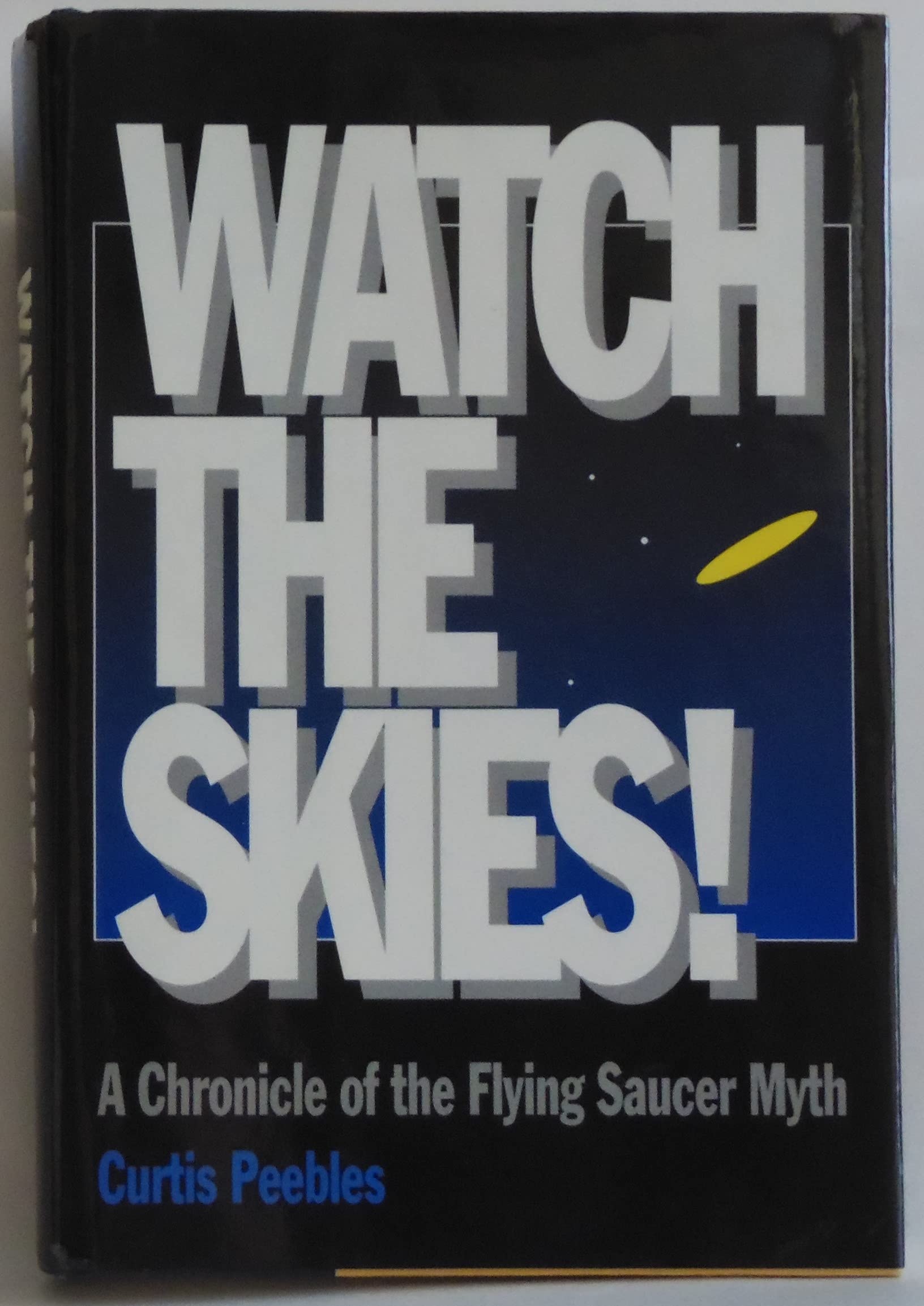 Watch the Skies!: A Chronicle of the Flying Saucer Myth,Used