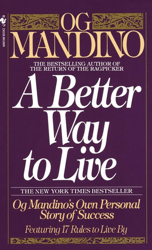 A Better Way To Live: Og Mandino'S Own Personal Story Of Success Featuring 17 Rules To Live By-used