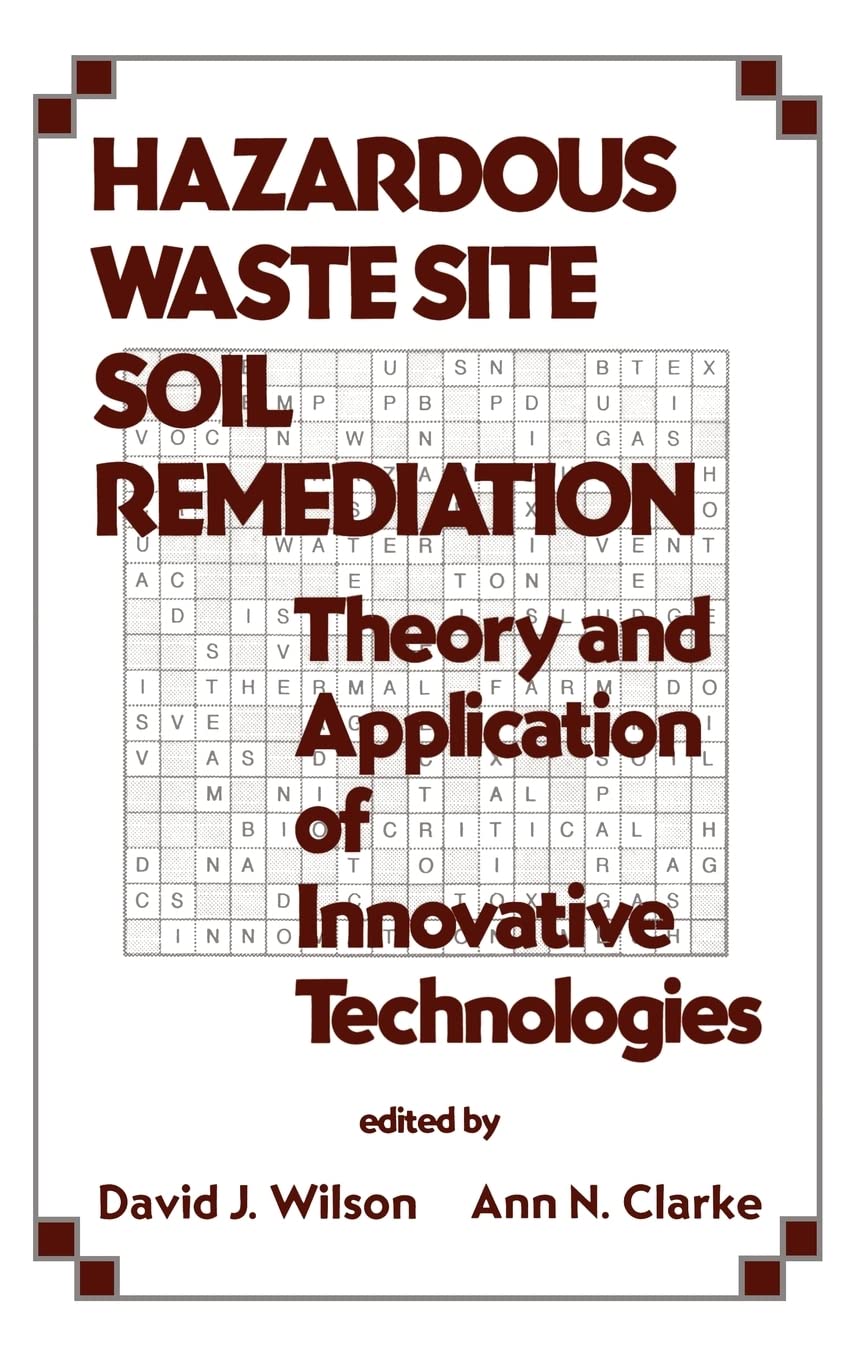 Hazardous Waste Site Soil Remediation: Theory And Application Of Innovative Technologies (Environmental Science & Pollution),Used