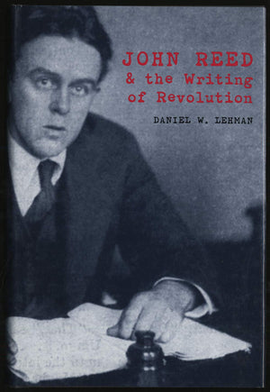 John Reed And The Writing Of Revolution,New