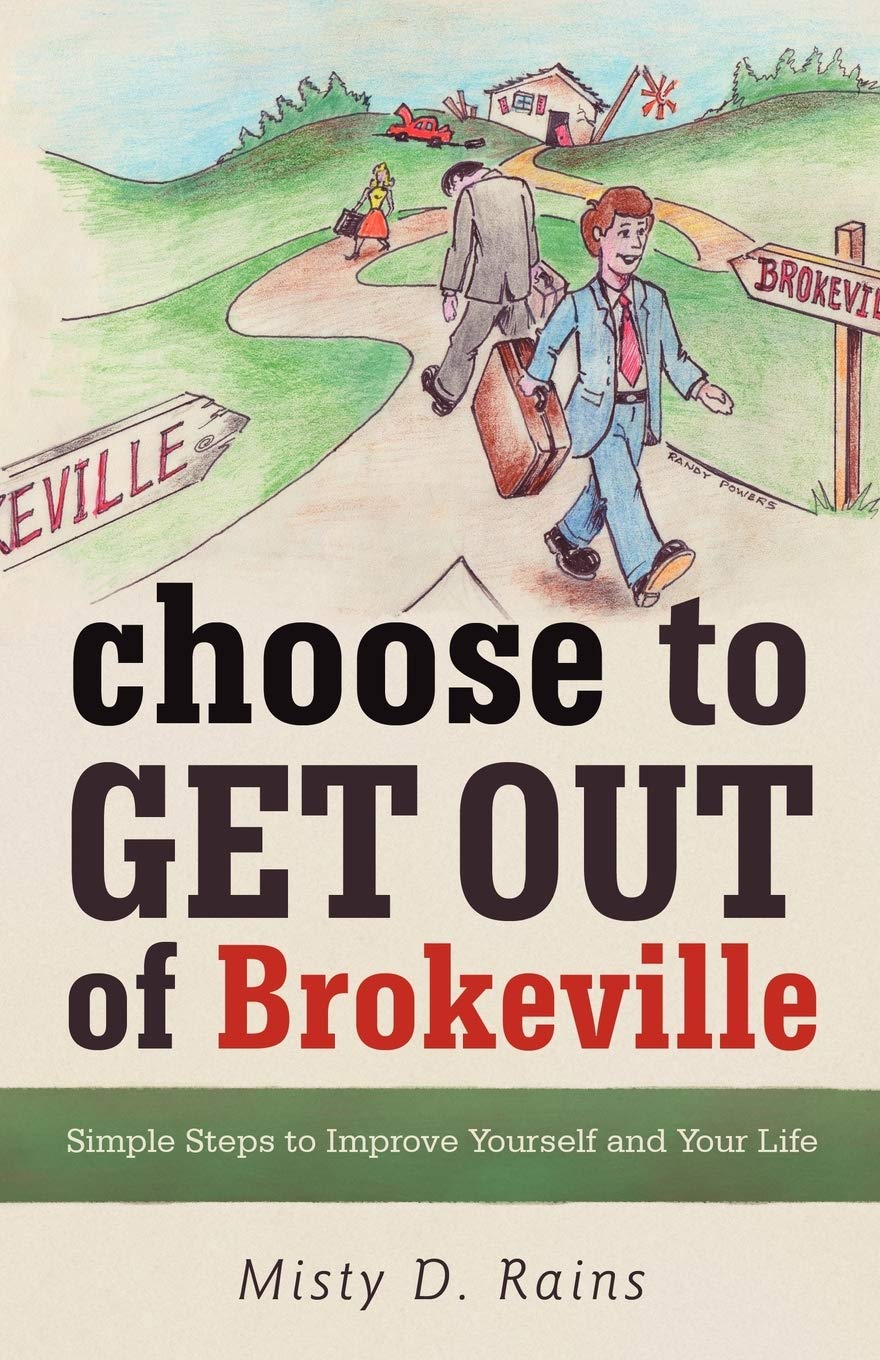 Choose To Get Out Of Brokeville: Simple Steps To Improve Yourself And Your Life,Used