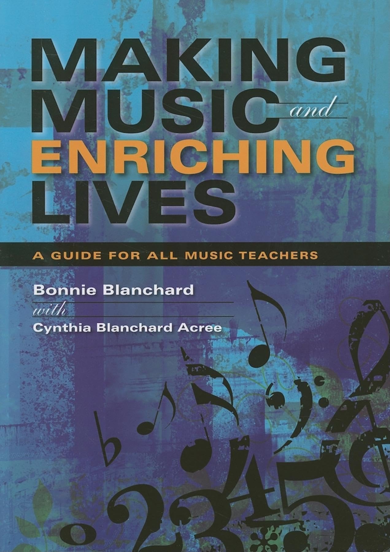 Making Music and Enriching Lives: A Guide for All Music Teachers,Used