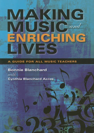 Making Music and Enriching Lives: A Guide for All Music Teachers,Used