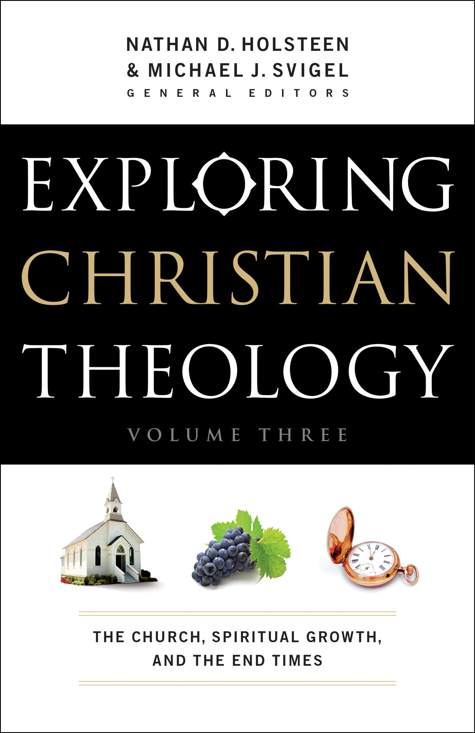 Exploring Christian Theology: The Church, Spiritual Growth, and the End Times,Used