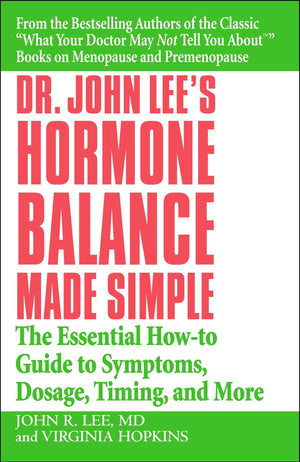 Dr. John Lee'S Hormone Balance Made Simple: The Essential Howto Guide To Symptoms, Dosage, Timing, And More,Used