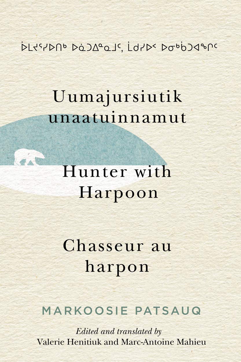 Uumajursiutik unaatuinnamut / Hunter with Harpoon / Chasseur au harpon (Volume 99) (McGillQueen's Indigenous and Northern Studi,Used