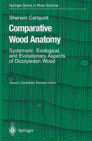 Comparative Wood Anatomy: Systematic, Ecological, and Evolutionary Aspects of Dicotyledon Wood (Springer Series in Wood Science),Used