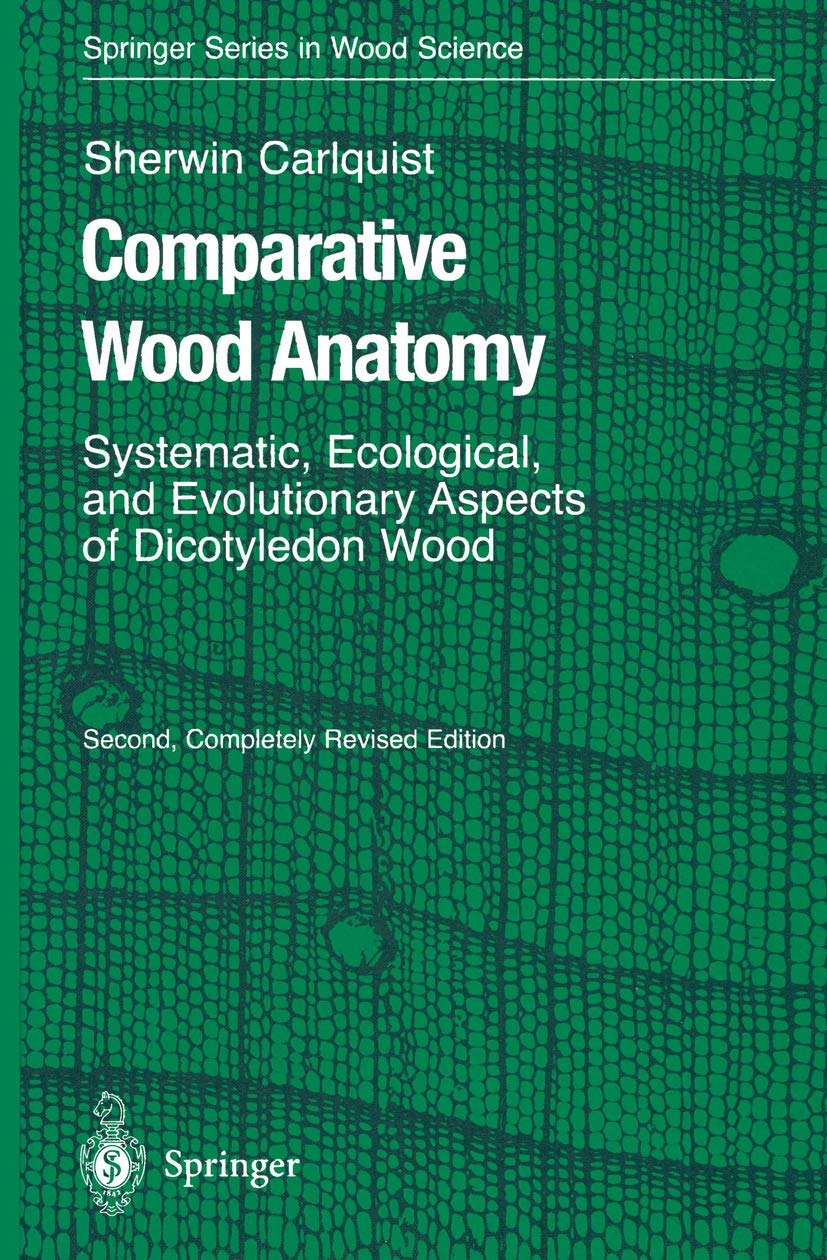 Comparative Wood Anatomy: Systematic, Ecological, and Evolutionary Aspects of Dicotyledon Wood (Springer Series in Wood Science),Used