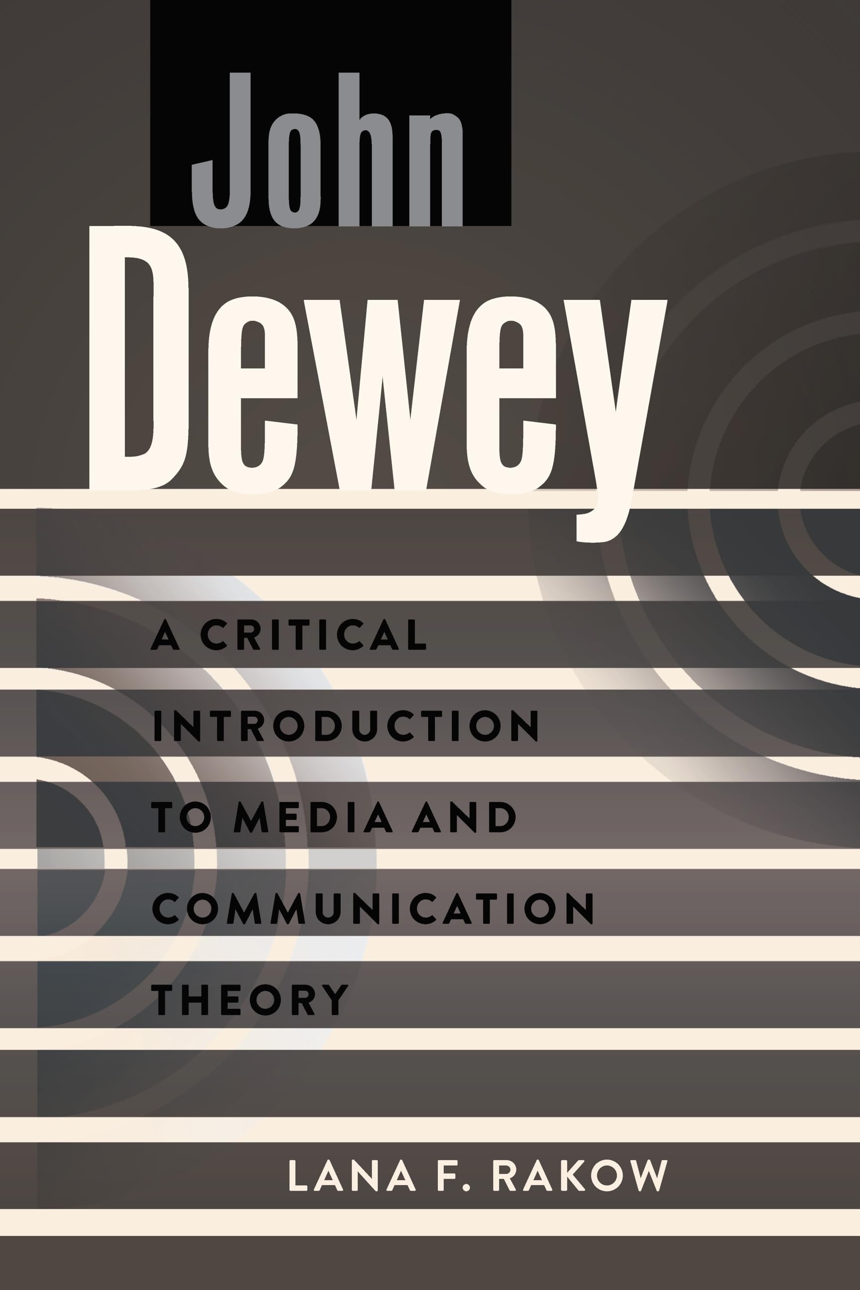 John Dewey (A Critical Introduction to Media and Communication Theory),Used